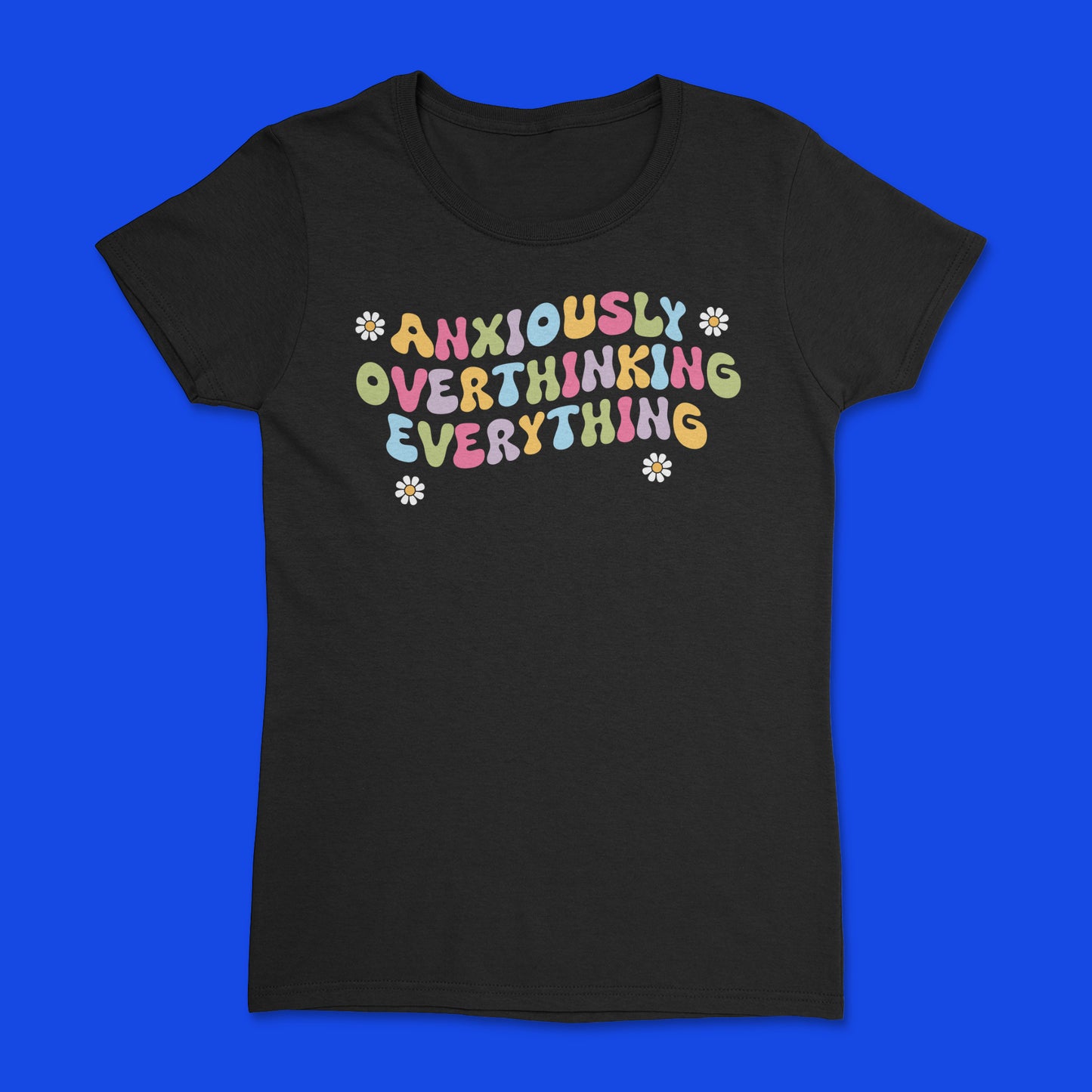 Short Sleeve T Shirt - Anxiously Overthinking Everything