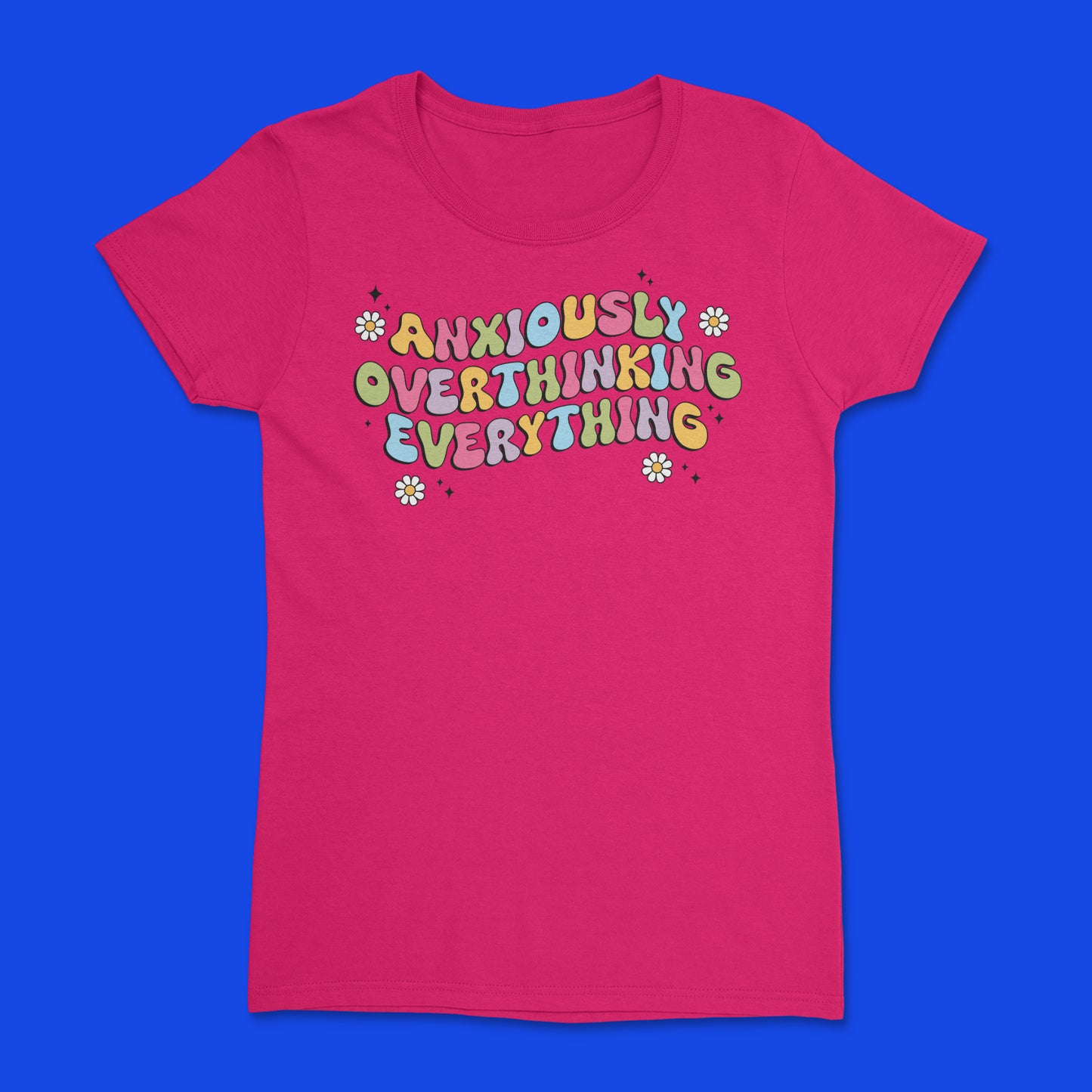 Short Sleeve T Shirt - Anxiously Overthinking Everything