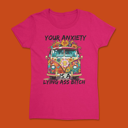 Short Sleeve T Shirt - Your Anxiety is a Lying Ass Bitch