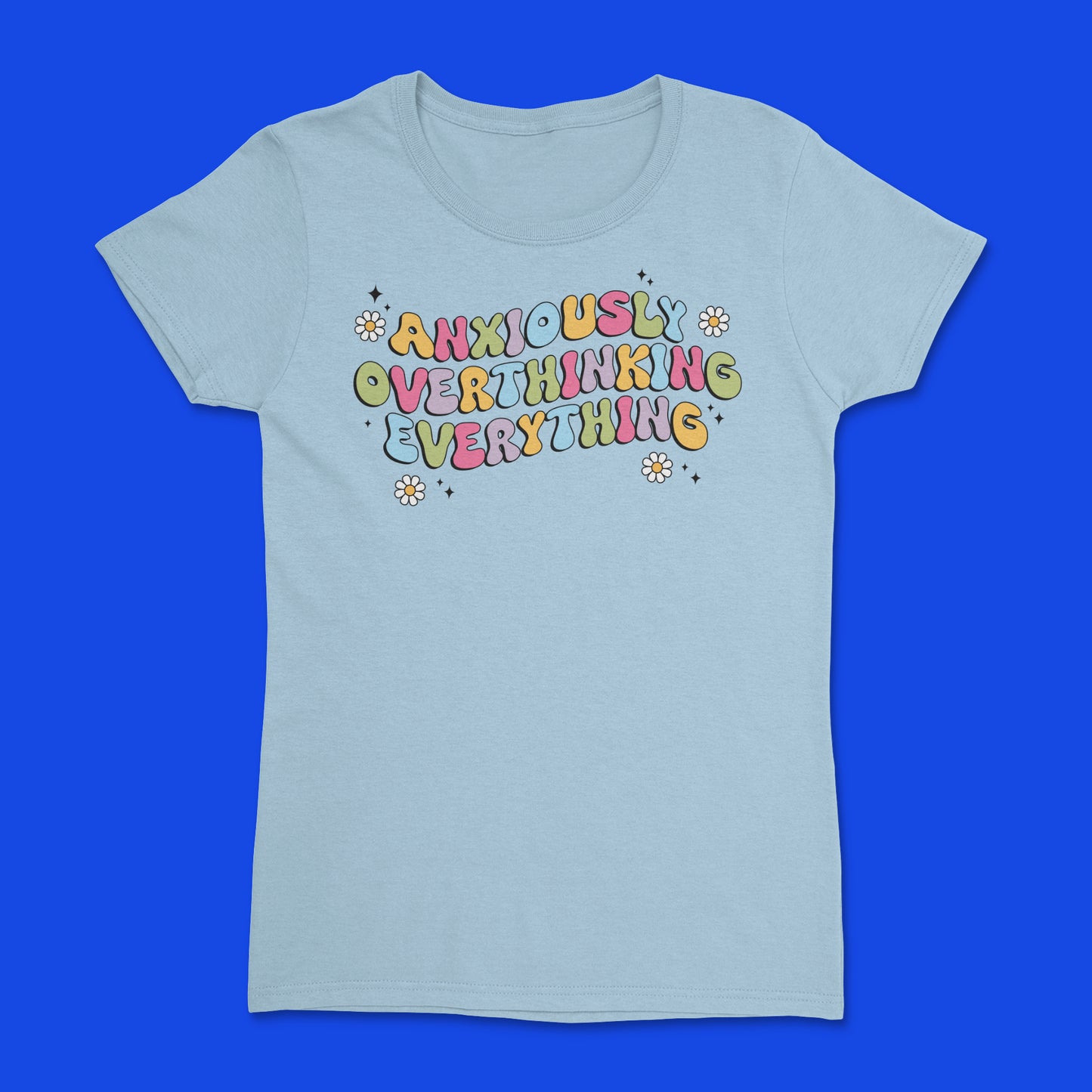 Short Sleeve T Shirt - Anxiously Overthinking Everything