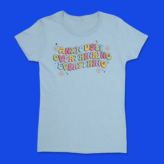 Short Sleeve T Shirt - Anxiously Overthinking Everything