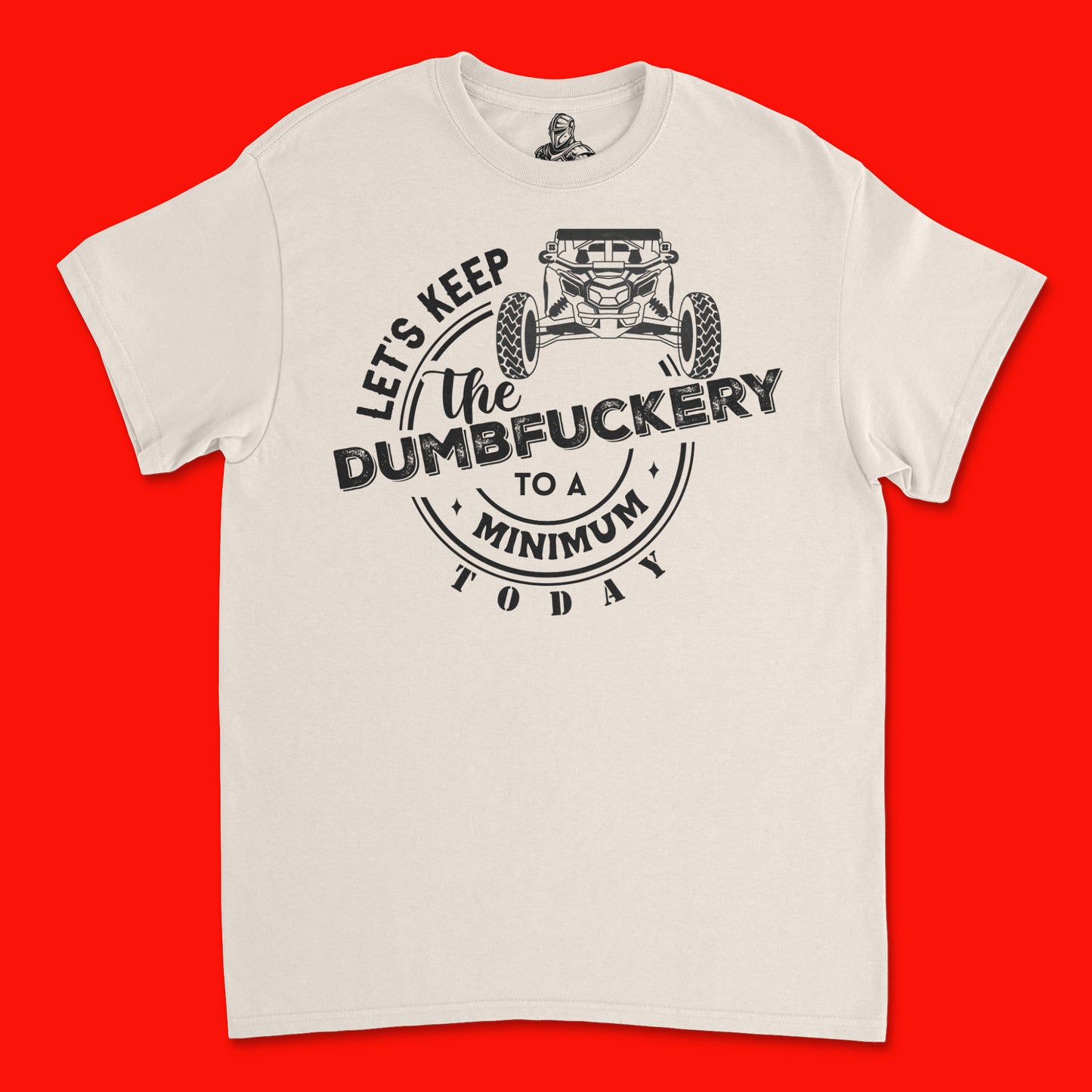 Short Sleeve T Shirt - Lets Keep the Dumbfuckery to a Minimum