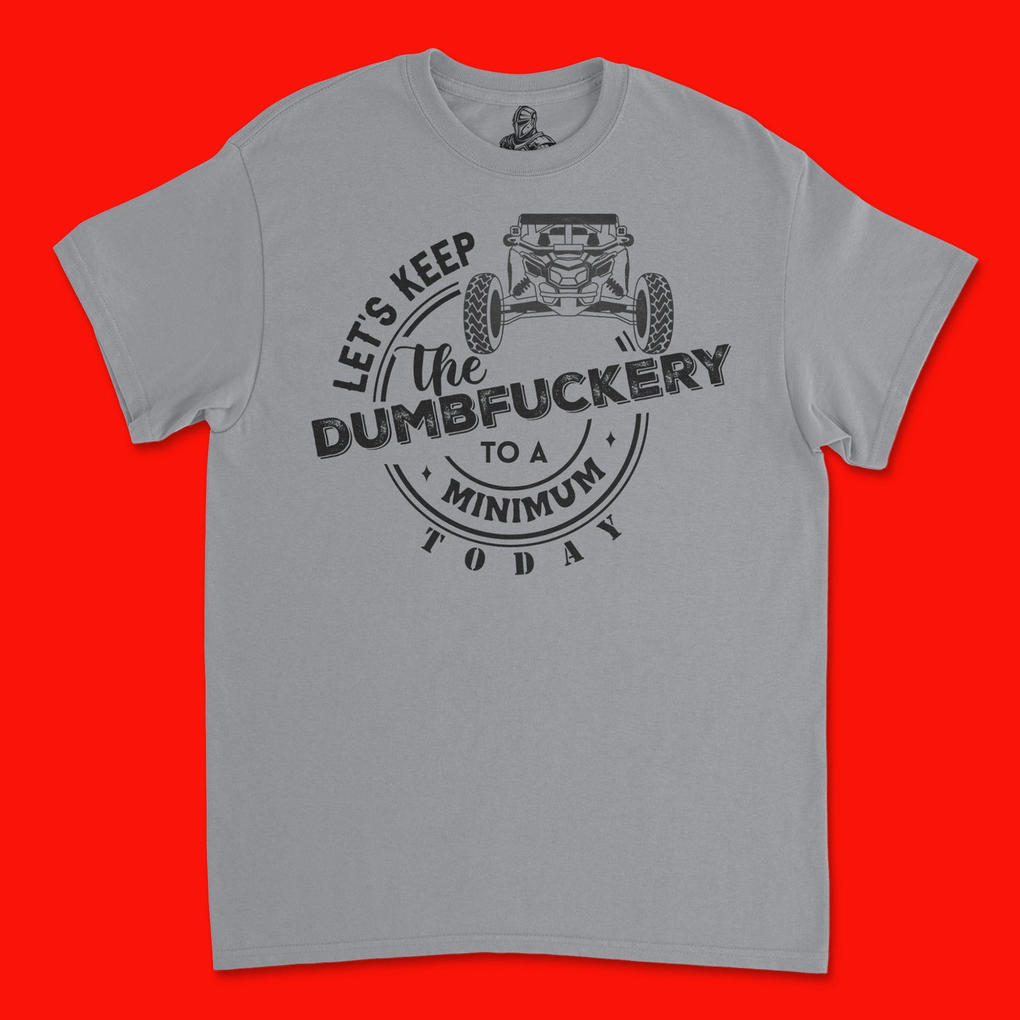 Short Sleeve T Shirt - Lets Keep the Dumbfuckery to a Minimum