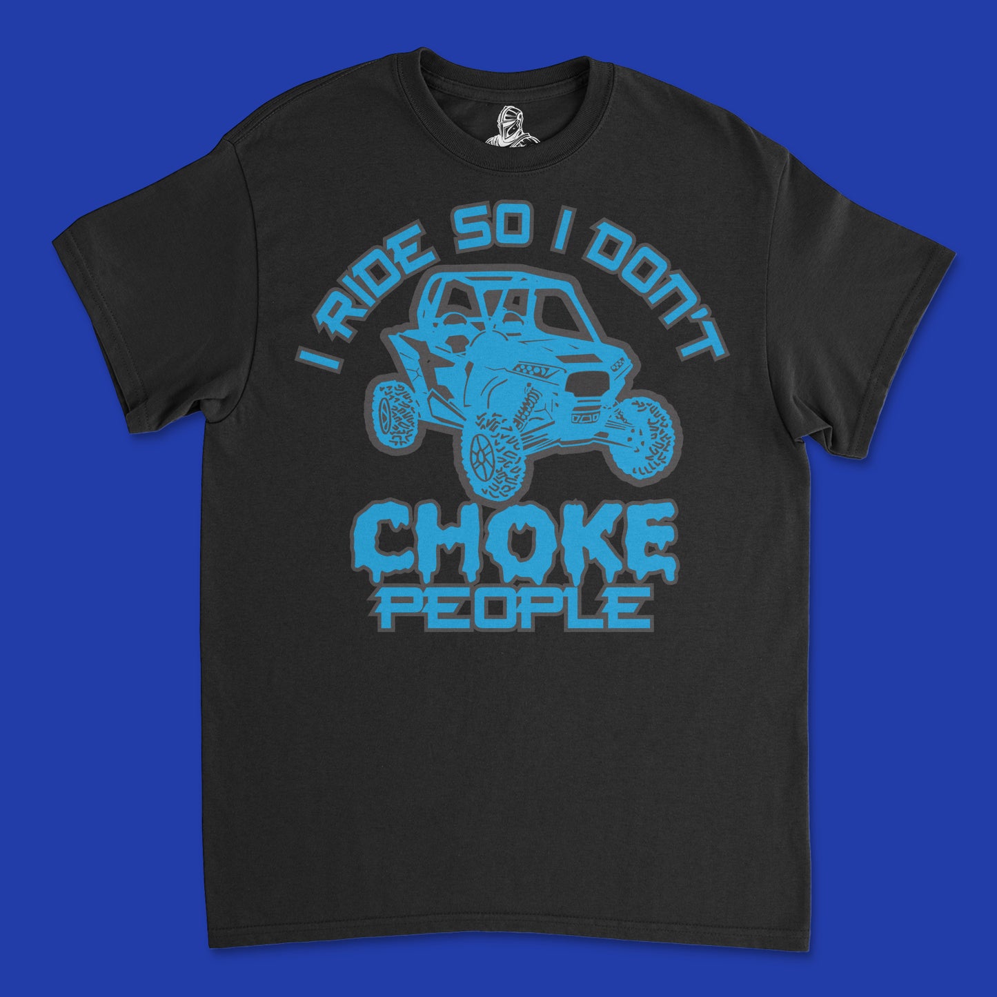 Short Sleeve T Shirt - I Ride So I Don't Choke People